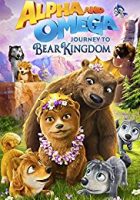 Alpha and Omega: Journey to Bear Kingdom (2017) Episode 