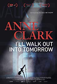 Anne Clark: I’ll Walk Out Into Tomorrow (2018)