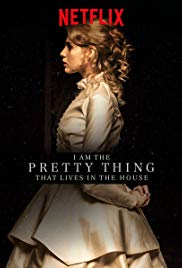 I Am the Pretty Thing That Lives in the House (2016)