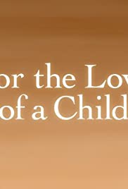 For the Love of a Child (2006)